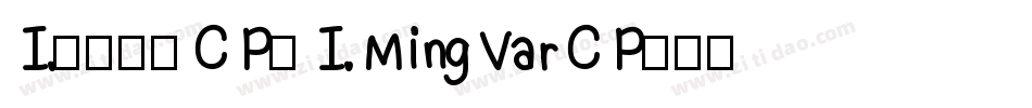 I.明体异体 C P（ I. Ming Var C P）手机版字体转换